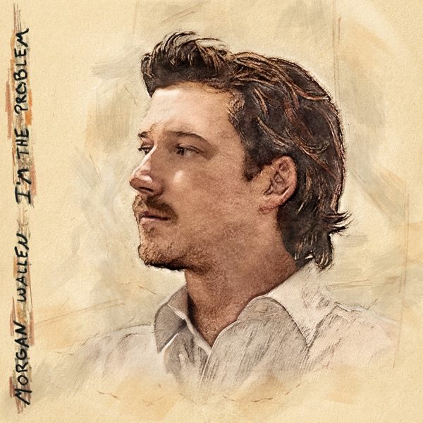 I'm The Problem — Morgan Wallen